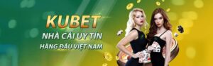 Thương hiệu nhà cái Kubet 